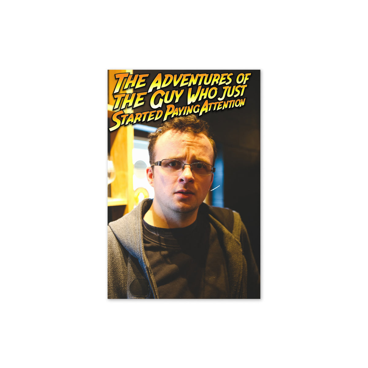 The Adventures of The Guy Who Just Started Paying Attention Rant Greeting card