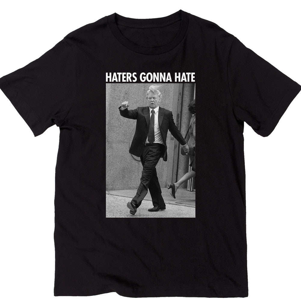 Haters Gonna Hate Trump T-Shirt