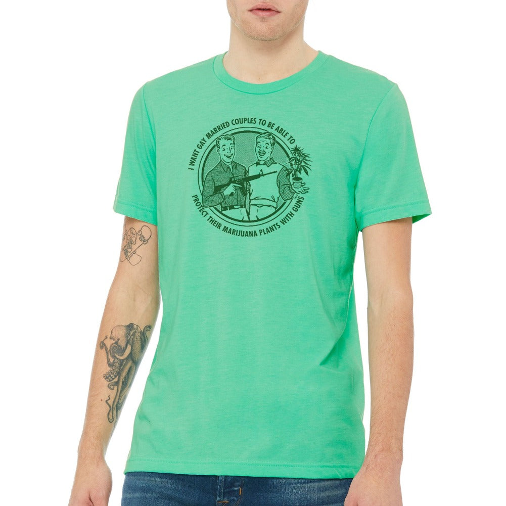 I Want Gay Married Couples To Protect Their Marijuana Plants With Guns Heather Mint Shirt