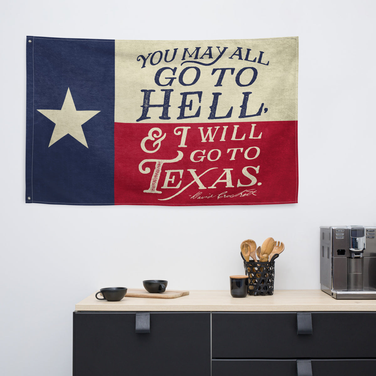 You May All Go to Hell and I will Go to Texas - Kitchen Towel