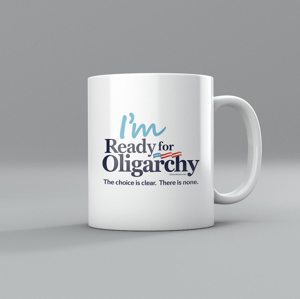 I&#39;m Ready for Oligarchy Mugs