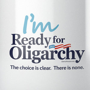 I'm Ready for Oligarchy Mugs