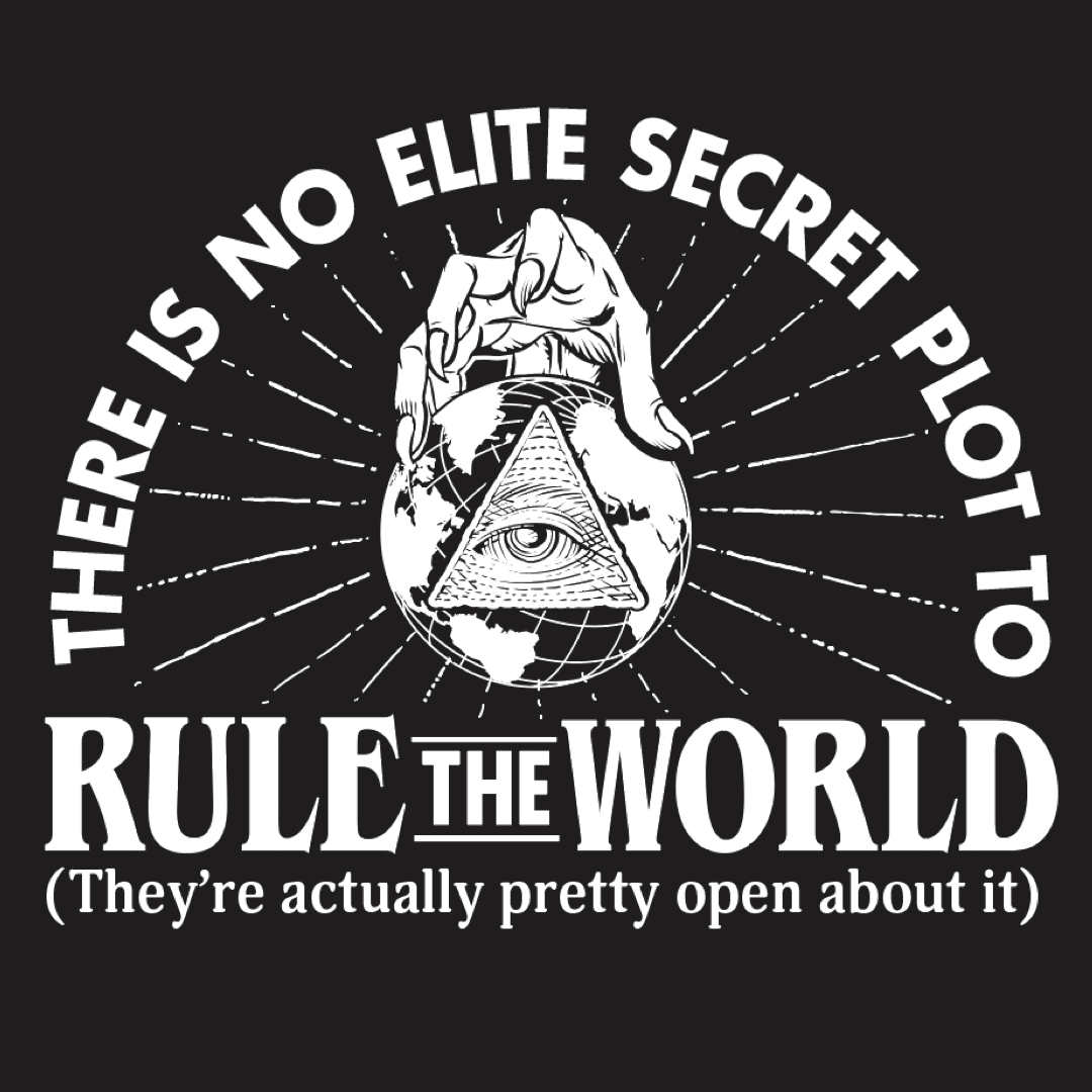 Elite Secret Plot To Rule the World T-Shirt