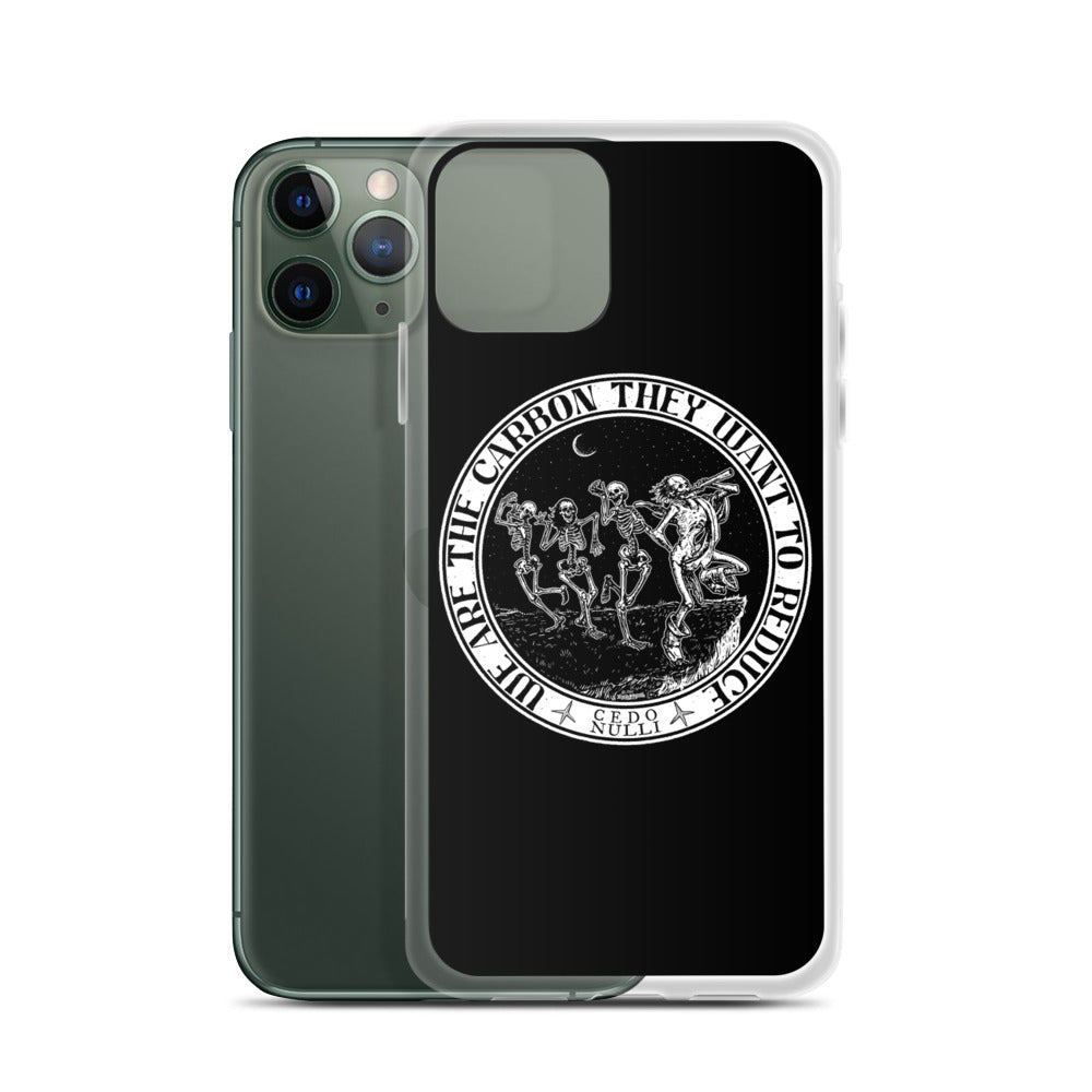 We are the carbon they want to reduce iPhone Case