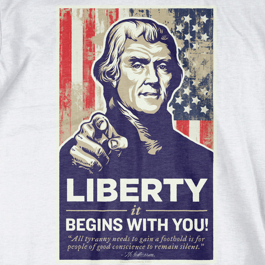 Thomas Jefferson Liberty Begins With You Shirt