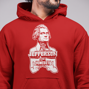 Jefferson Is My Homeboy Hooded Pullover Sweatshirt