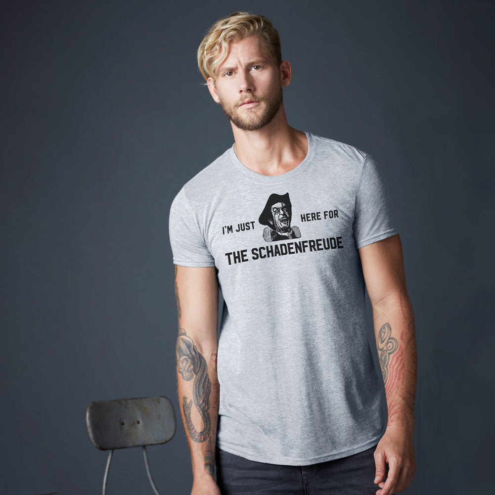 I'm Just Here for the Schadenfreude T-Shirt