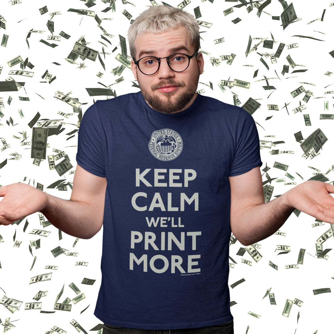 Keep Calm We&#39;ll Print More Federal Reserve Short-Sleeve Unisex T-Shirt