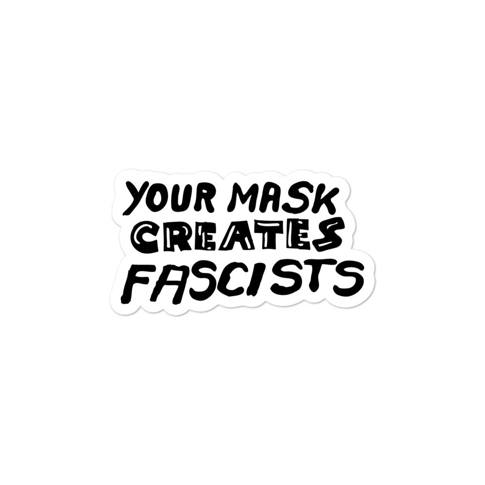 Your Mask Creates Fascists
