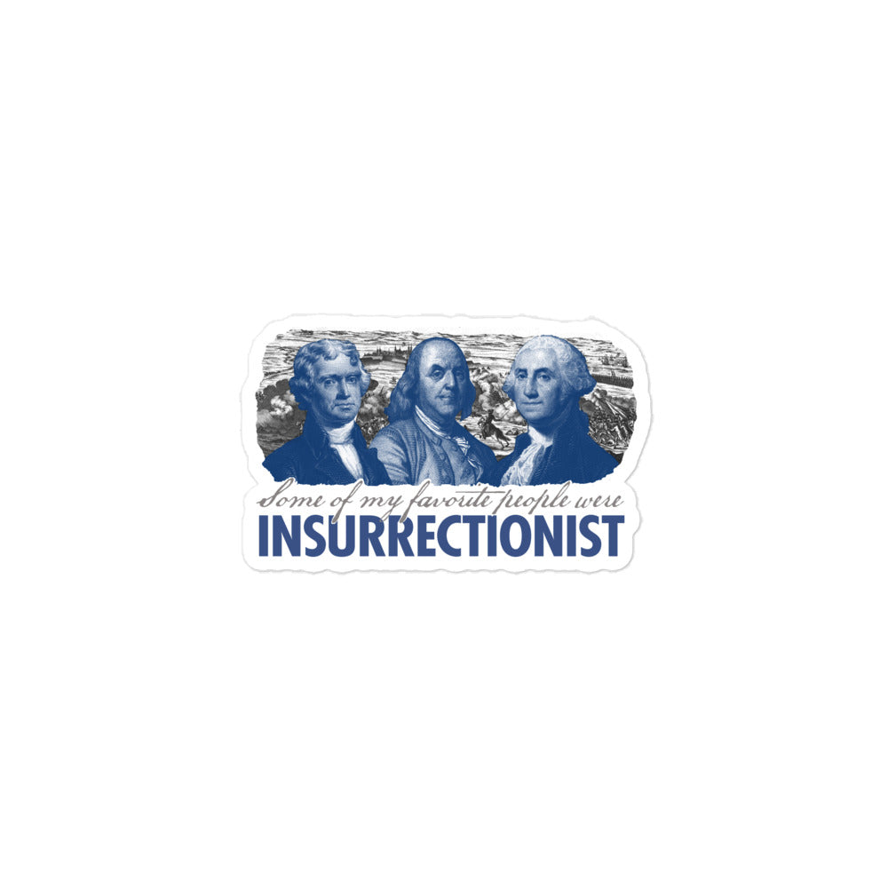 Some of My Favorite People Were Insurrectionists Sticker