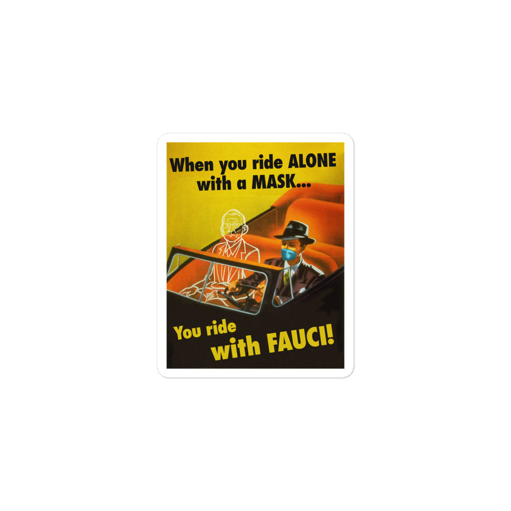 When You Ride alone With A Mask You Ride With Fauci Sticker