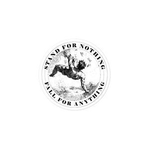 Stand for Nothing Fall for Anything Sticker