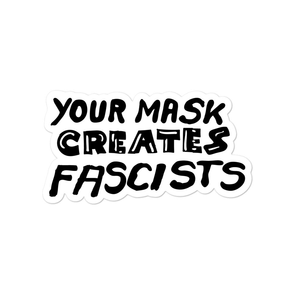 Your Mask Creates Fascists