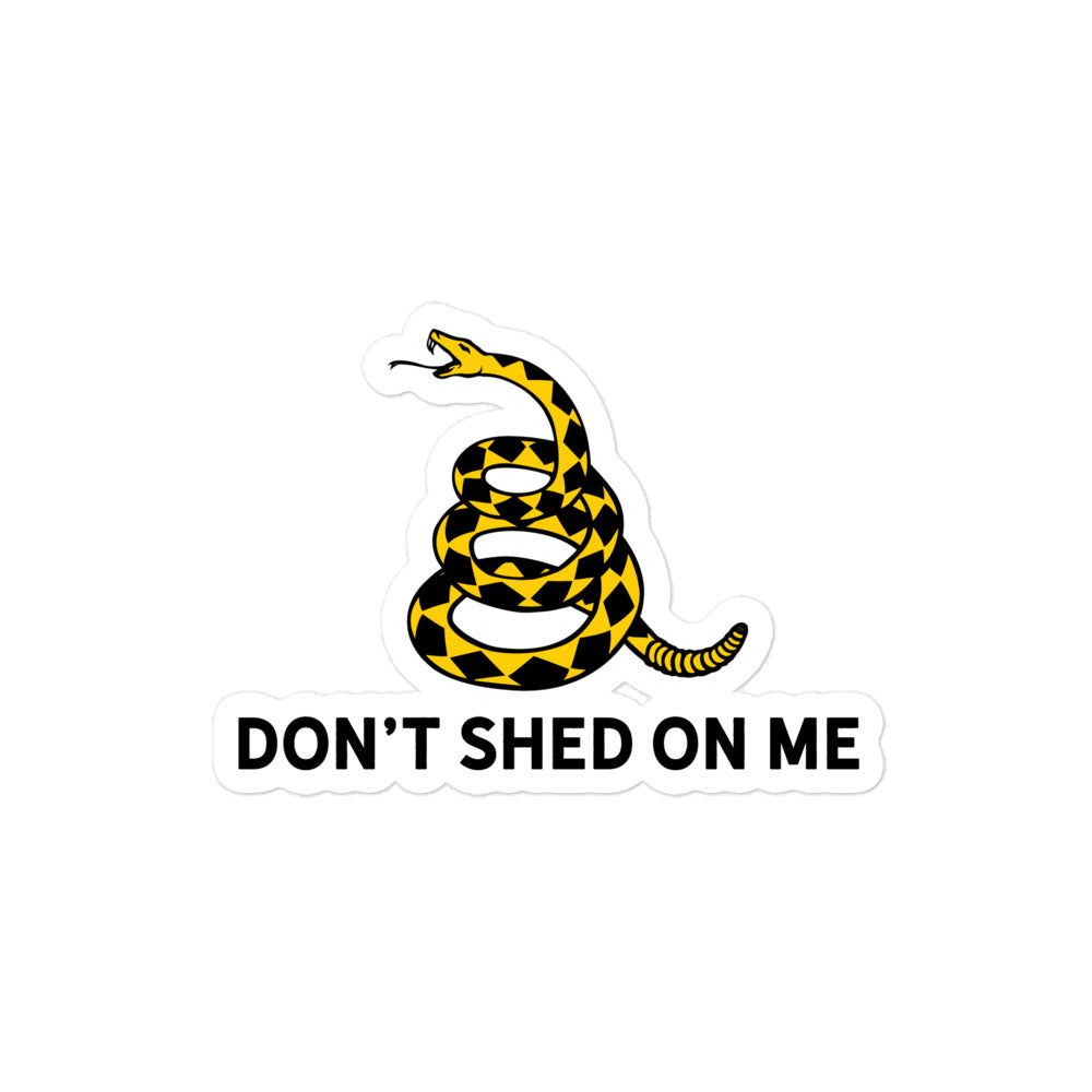 Don&#39;t Shed On Me Sticker
