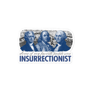 Some of My Favorite People Were Insurrectionists Sticker