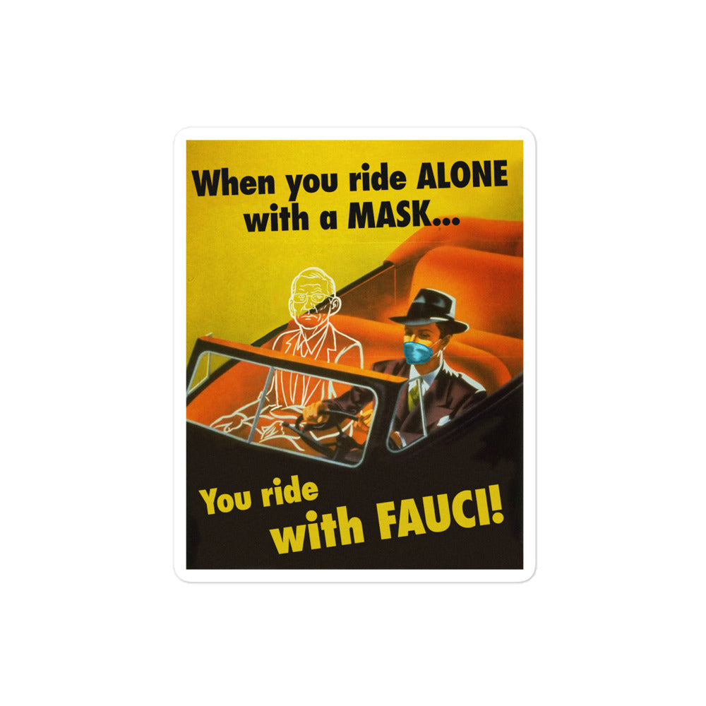 When You Ride alone With A Mask You Ride With Fauci Sticker