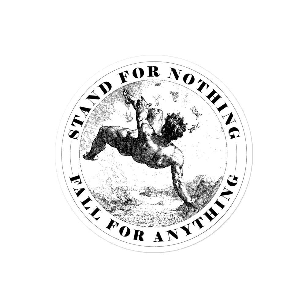 Stand for Nothing Fall for Anything Sticker