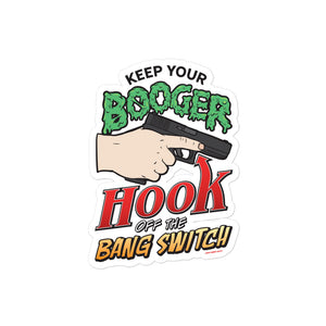 Keep Your Booger Hook Off the Bang Switch Sticker