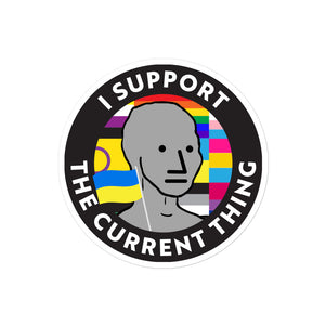 I Support the Current Thing Sticker