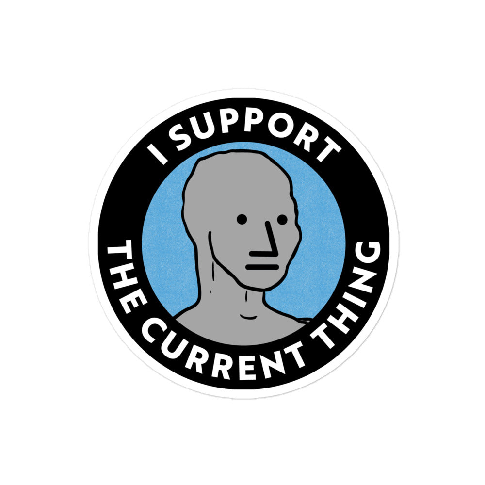 I Support the Current Thing NPC Sticker