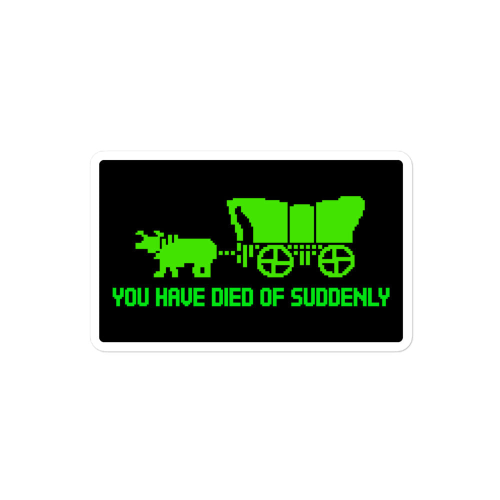You Have Died of Suddenly Sticker