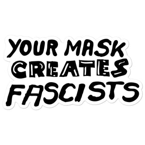 Your Mask Creates Fascists