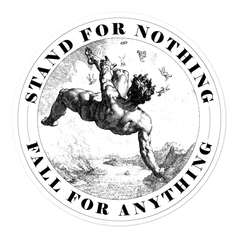 Stand for Nothing Fall for Anything Sticker