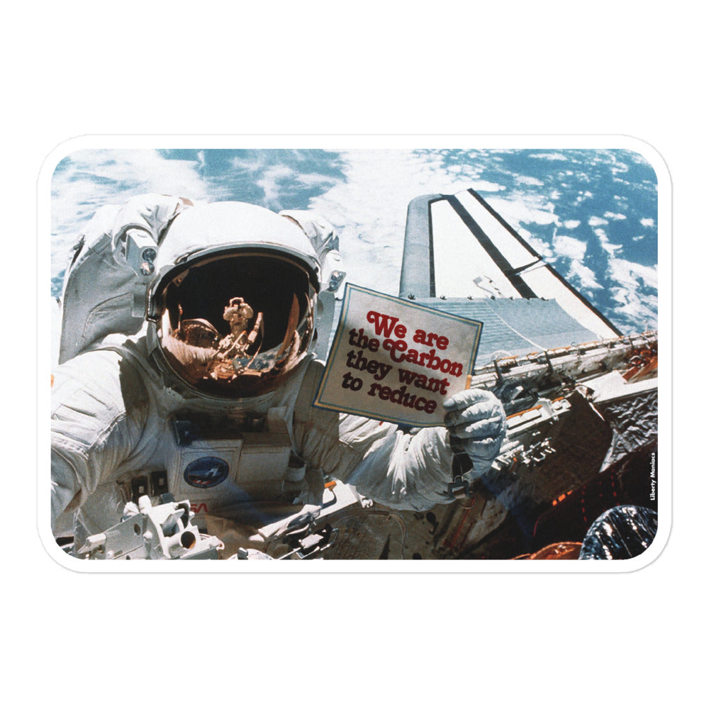 We Are the Carbon They Want To Reduce Spacewalk Sticker