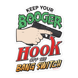Keep Your Booger Hook Off the Bang Switch Sticker