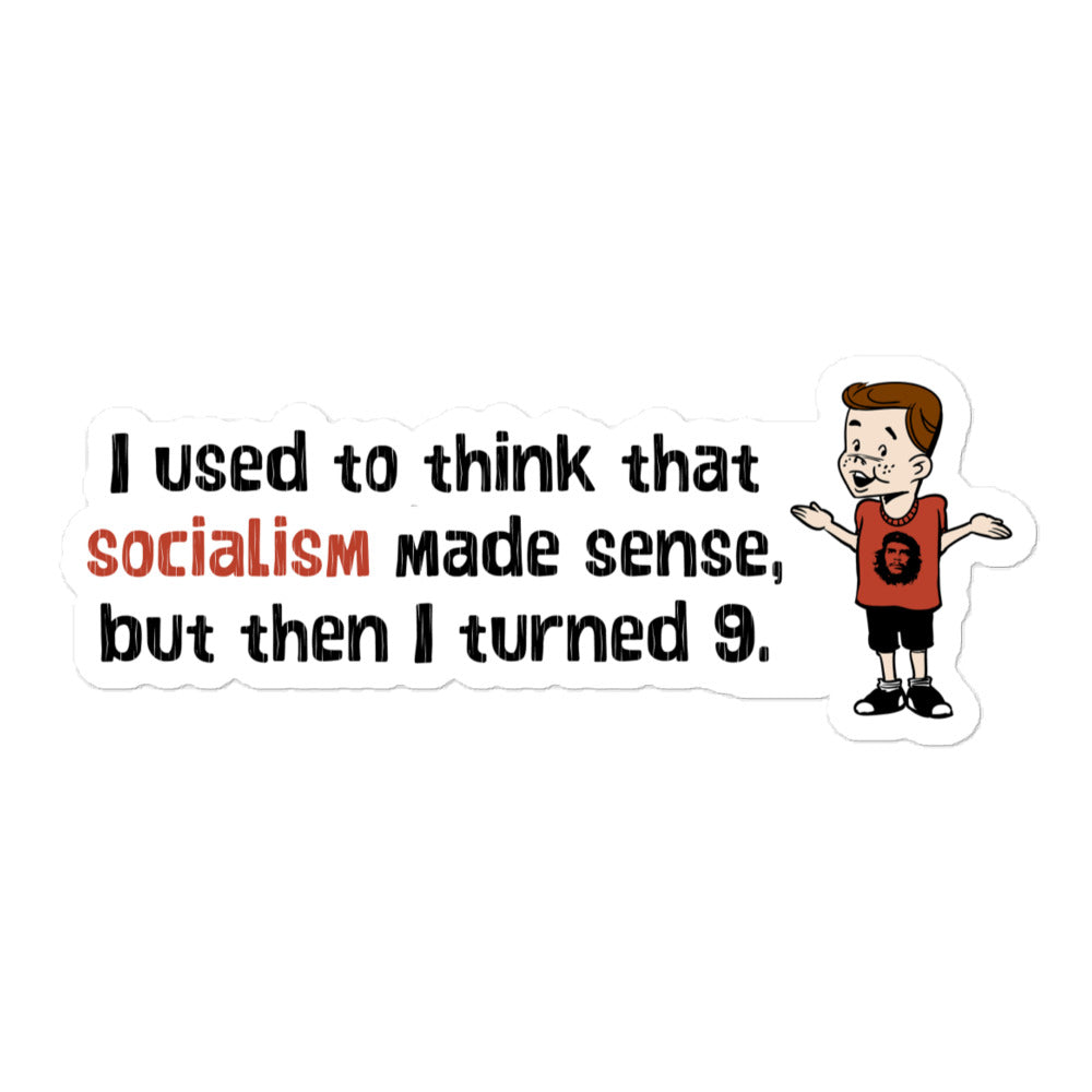 I Used to Think Socialism Worked But Then I Turned 9 Sticker