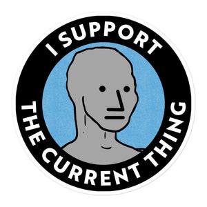I Support the Current Thing NPC Sticker