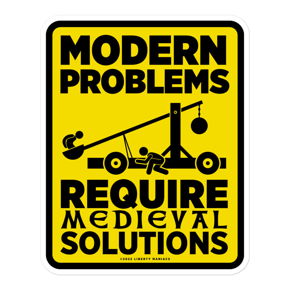 Modern Problems Require Medieval Solutions Sticker