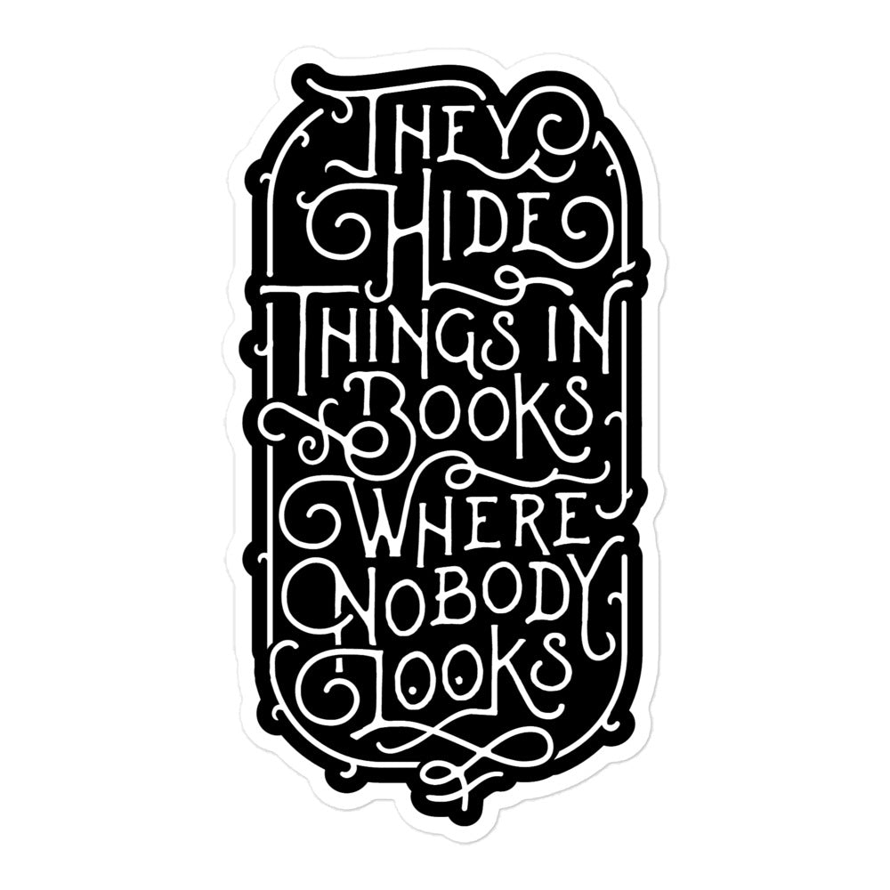 They Hide Things In Books Where Nobody Looks Sticker