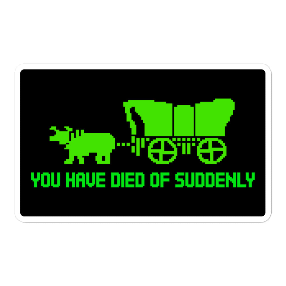 You Have Died of Suddenly Sticker