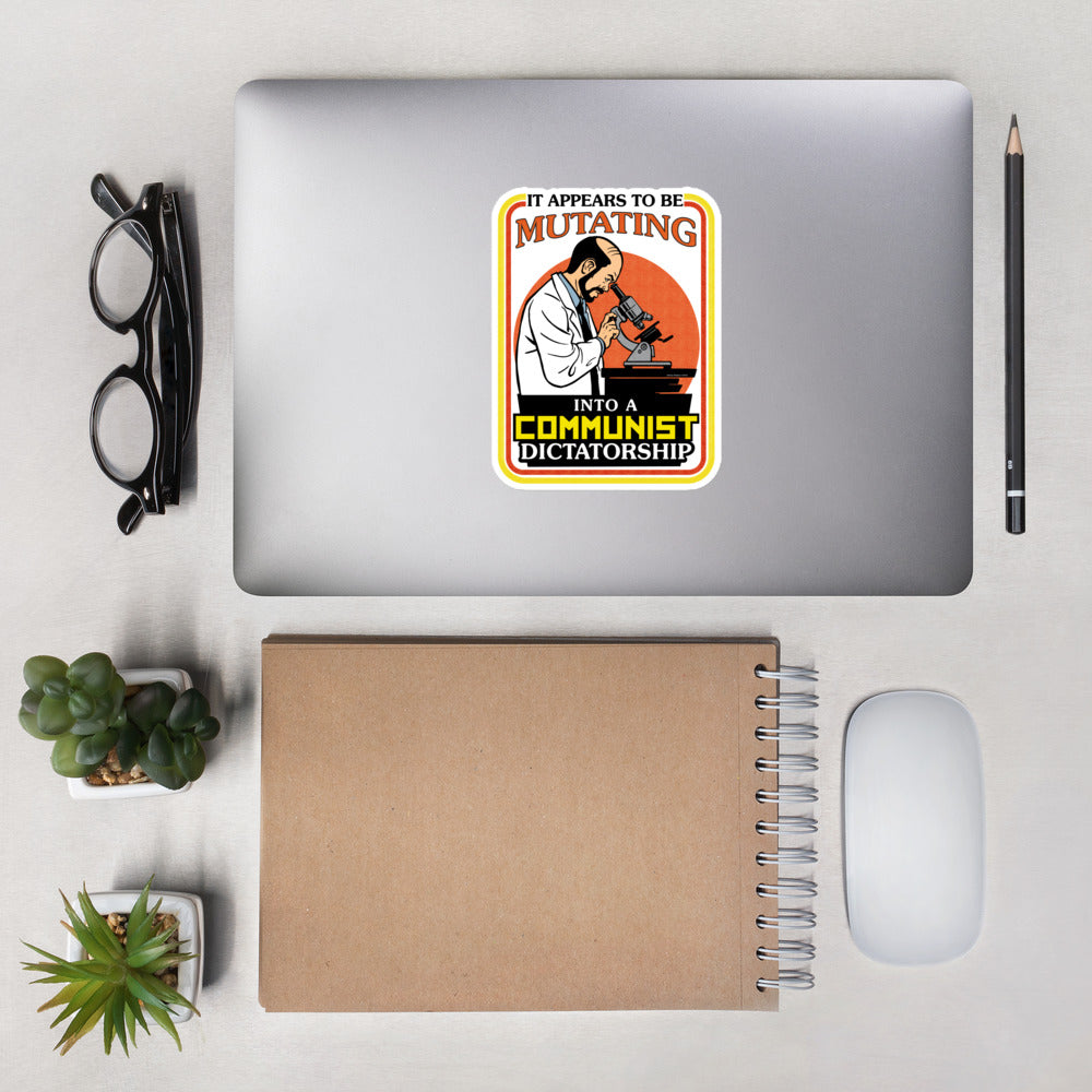 It Appears To Be Mutating Into A Communist Dictatorship Sticker