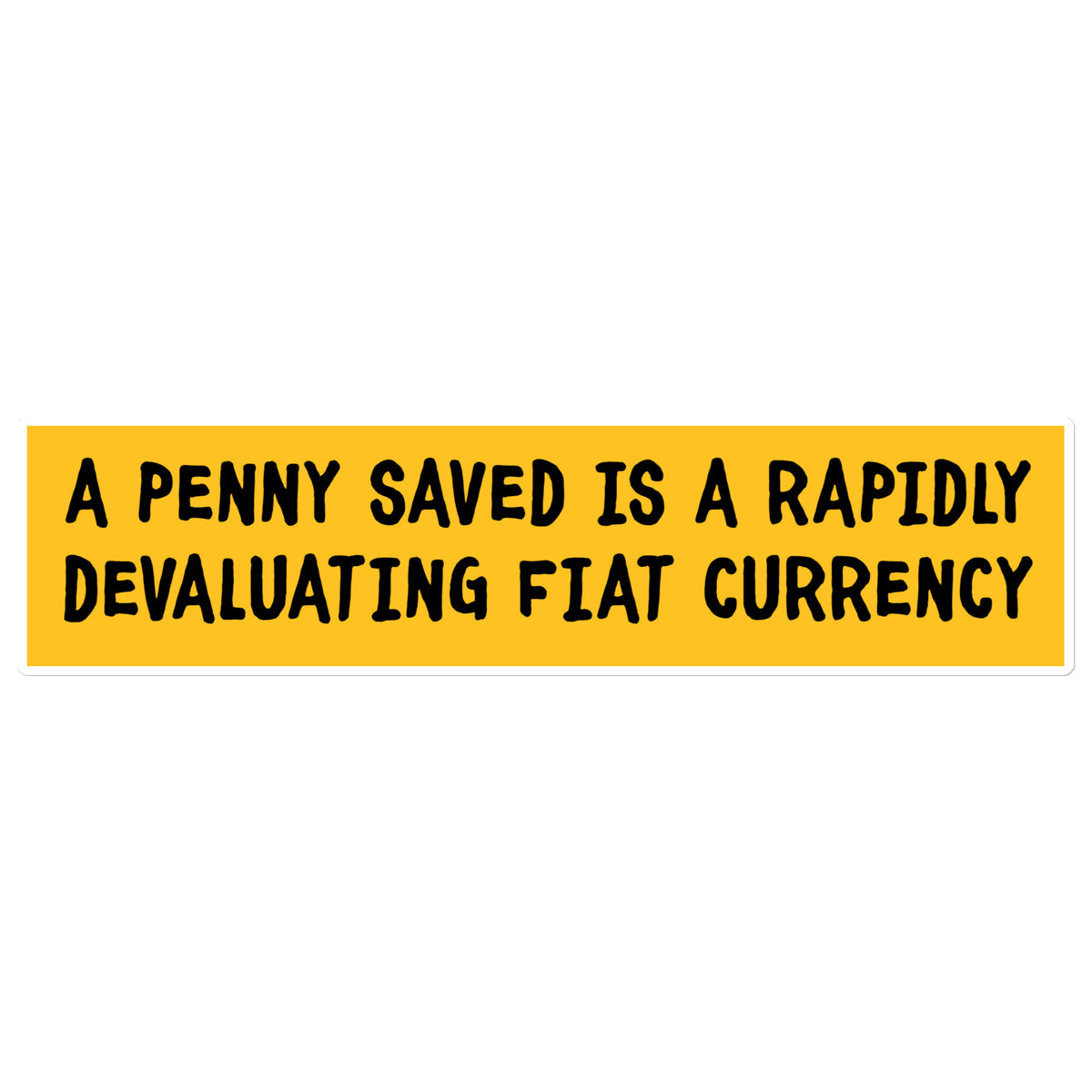 A Penny Saved Bumper Sticker
