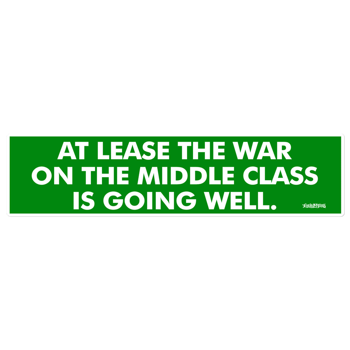 At Least the War on the Middle Class is Going Well Bumper Sticker