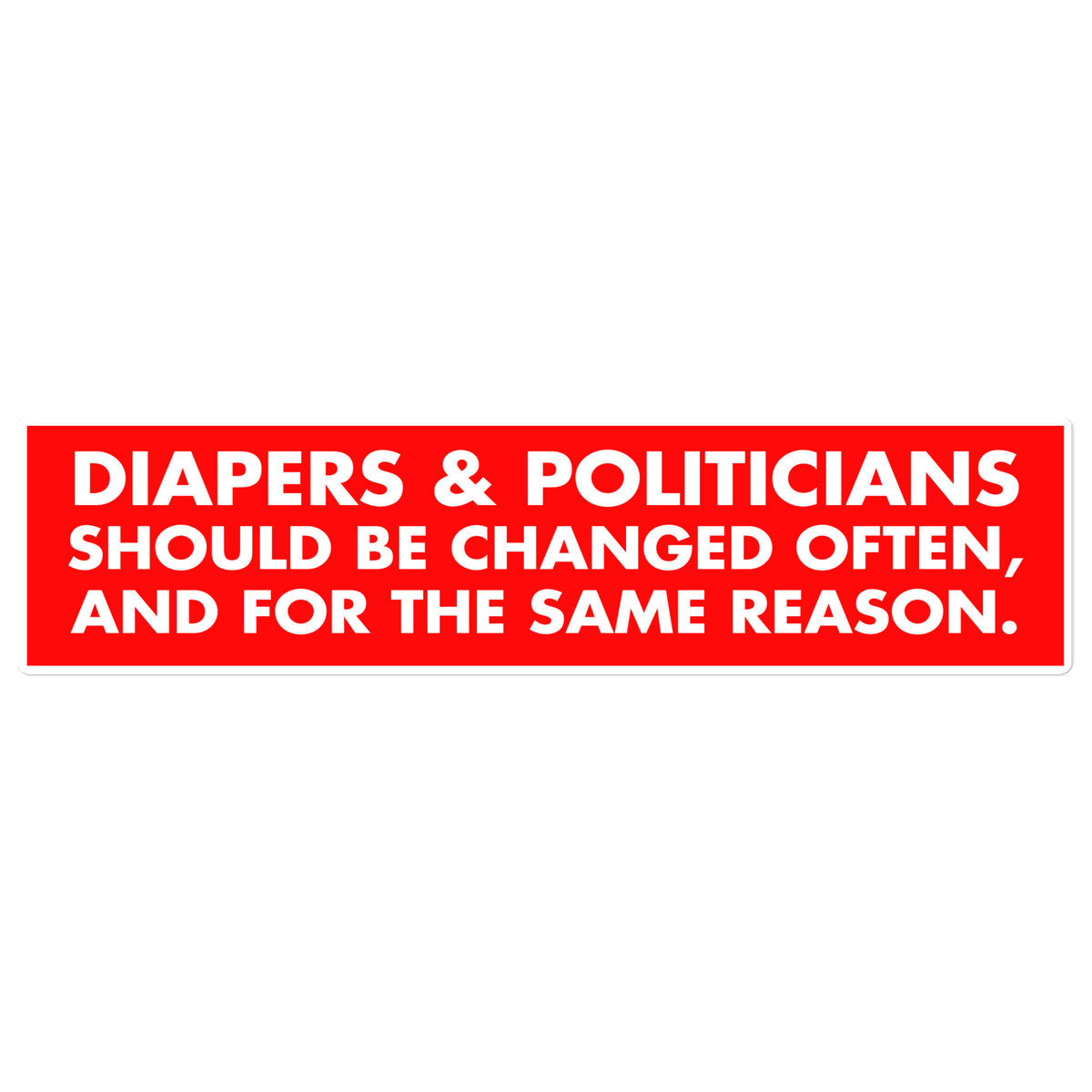 Diapers &amp; Politicians Bumper Sticker