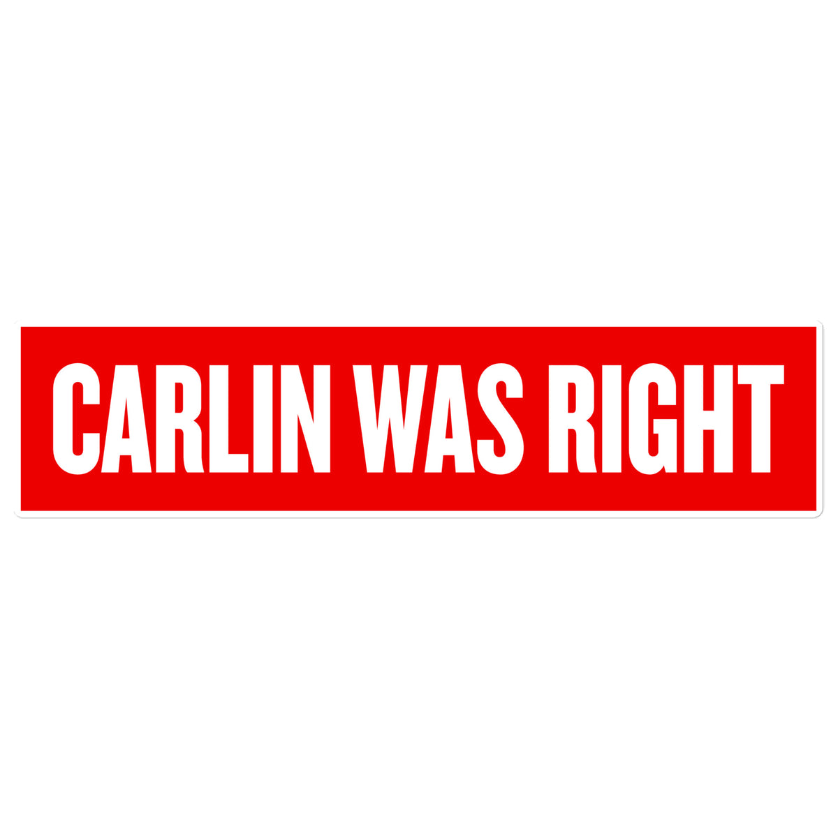 Carlin was Right Bumper Sticker