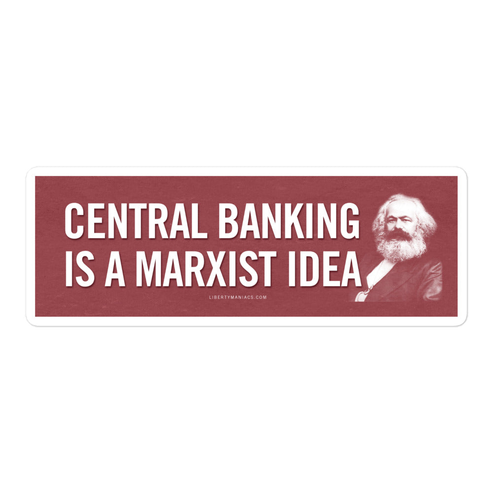 Central Banking is a Marxist Idea Bumper Sticker - Liberty Maniacs