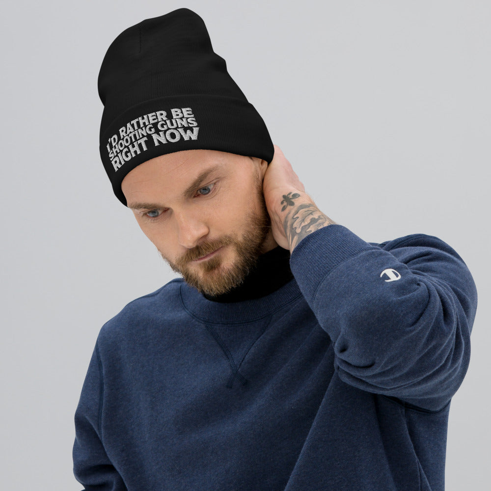 I&#39;d Rather Be Shooting Guns Right Now Embroidered Beanie