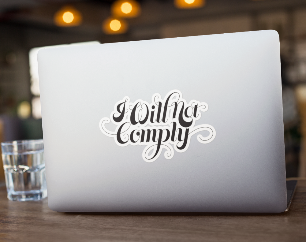 I Will Not Comply Sticker