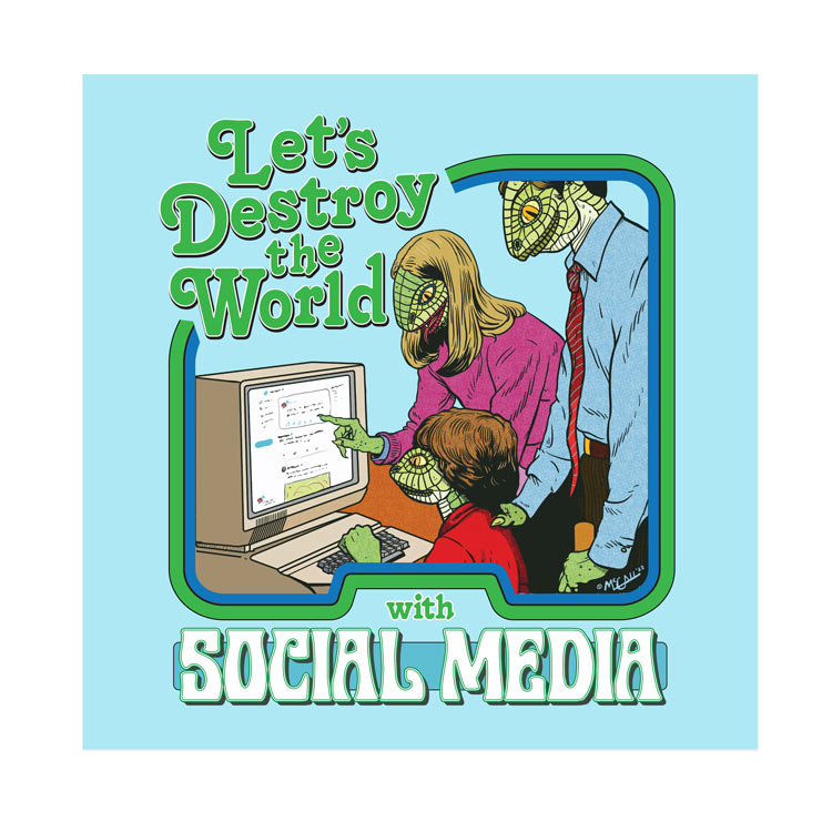 Let&#39;s Destroy the World with Social Media Print