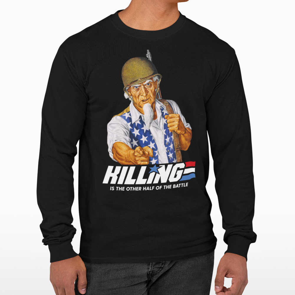 Killing is the Other Half of the Battle Uncle Sam Unisex Long Sleeve Tee