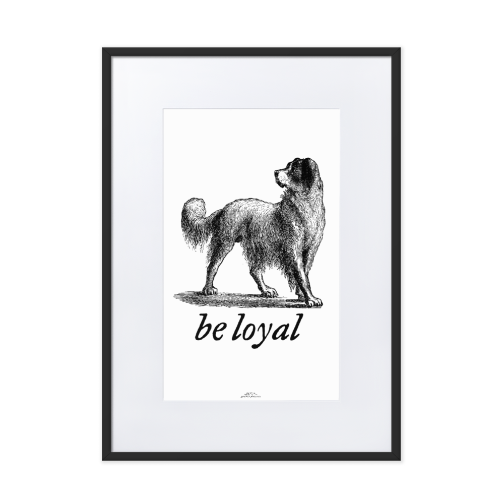 Be Loyal Framed Matted Print