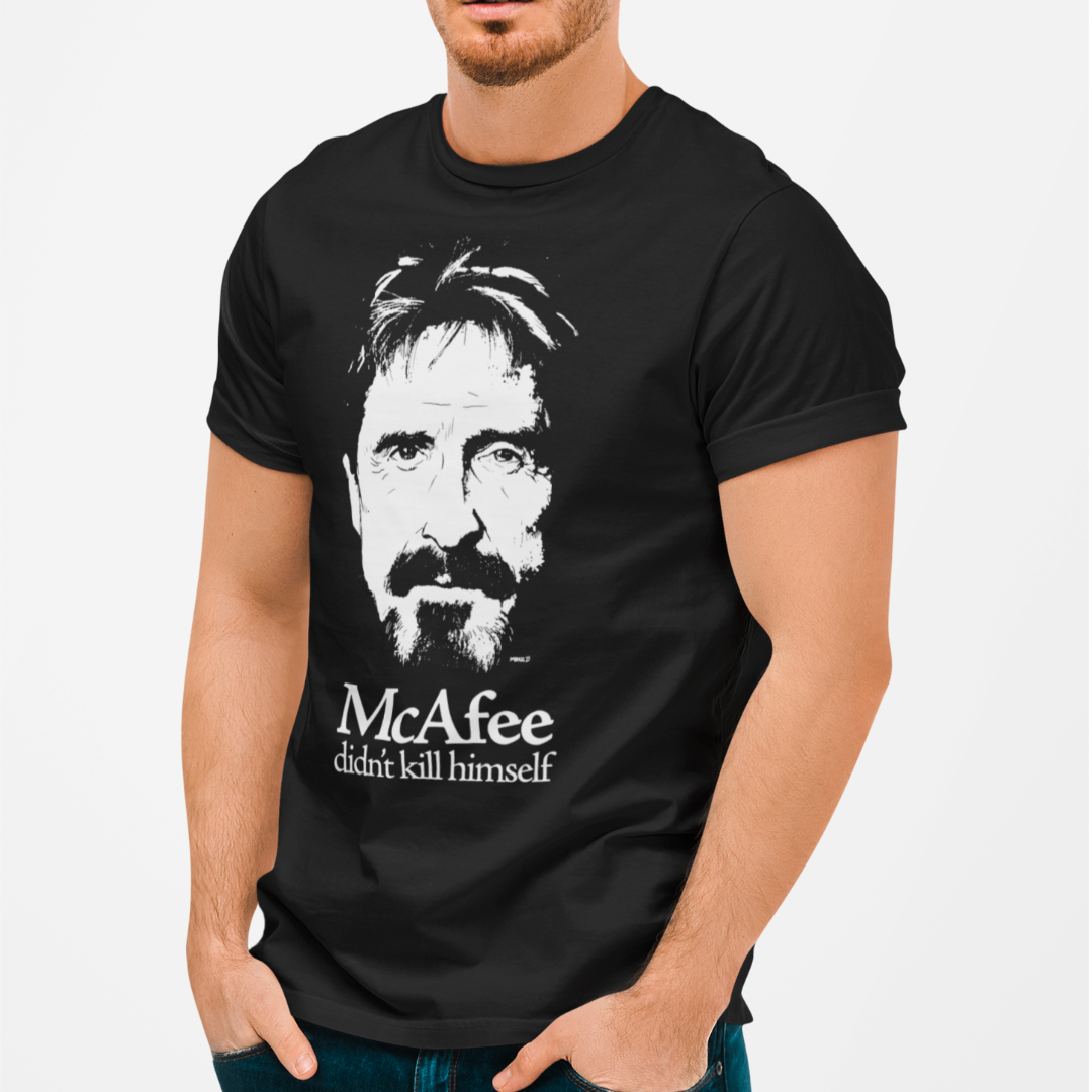 McAfee Didn't Kill Himself T-Shirt