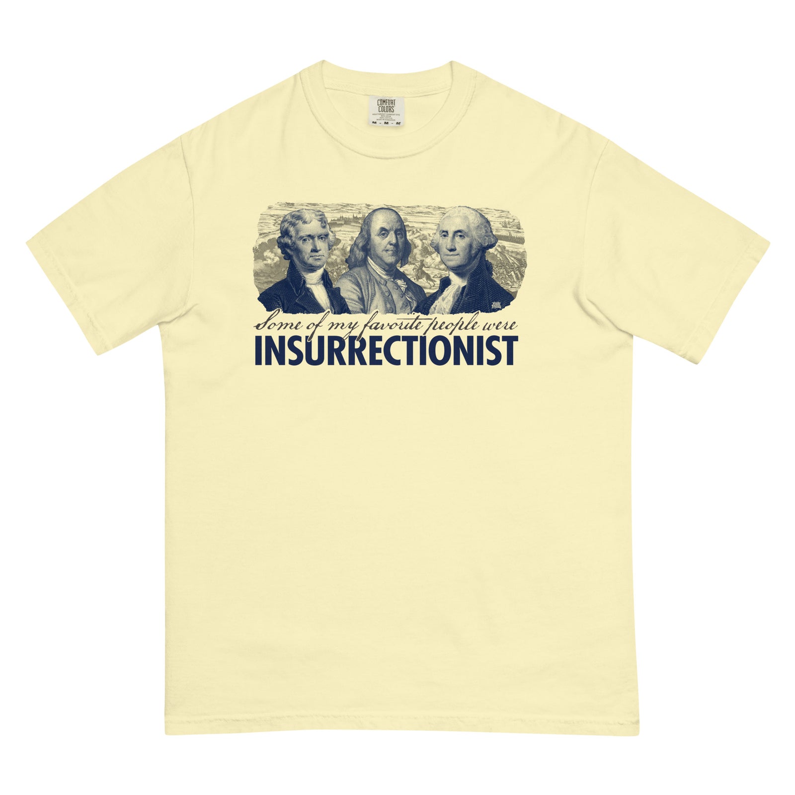 Some of My Favorite People Were Insurrectionist Men’s Garment-Dyed Heavyweight Graphic T-Shirt