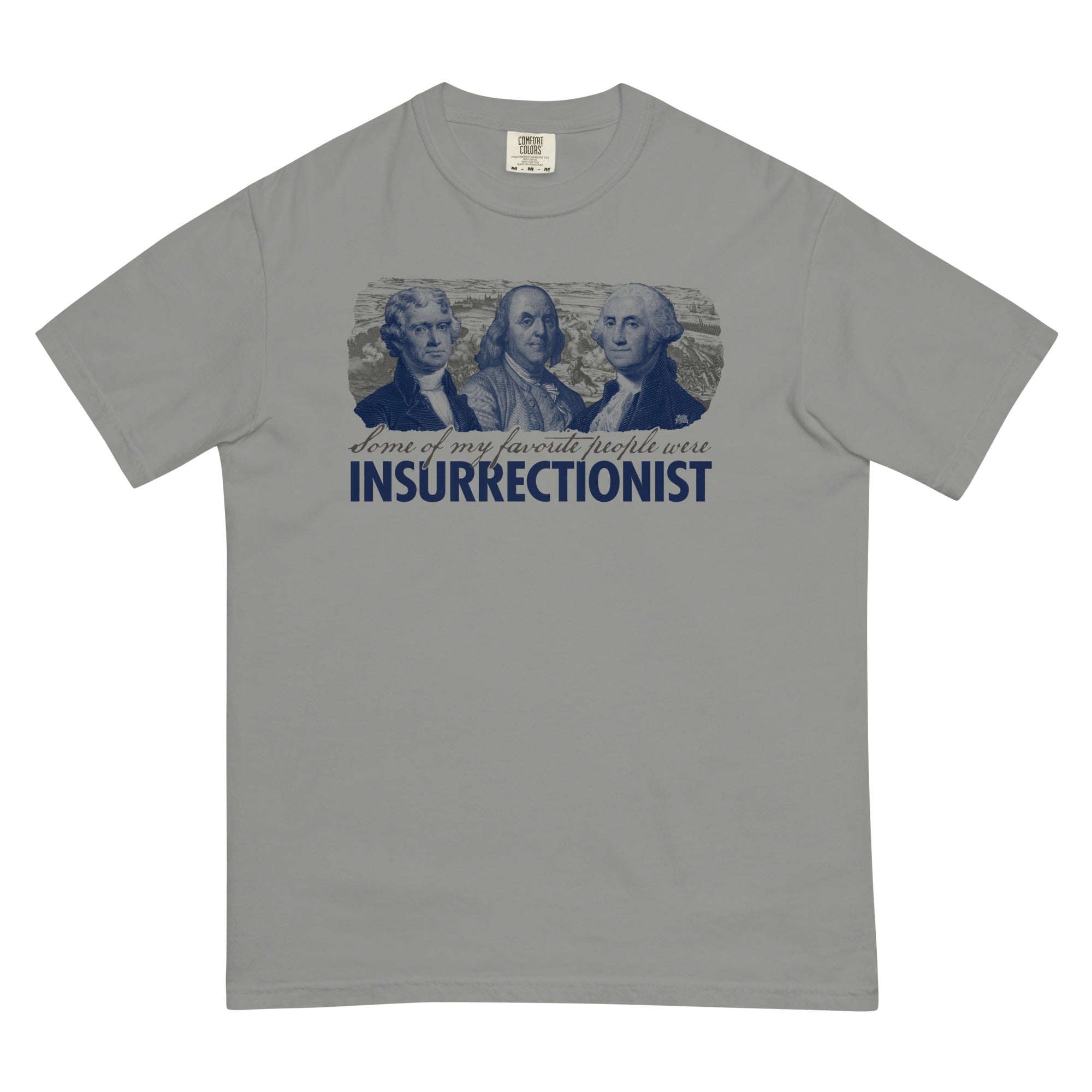 Some of My Favorite People Were Insurrectionist Men’s Garment-Dyed Heavyweight Graphic T-Shirt
