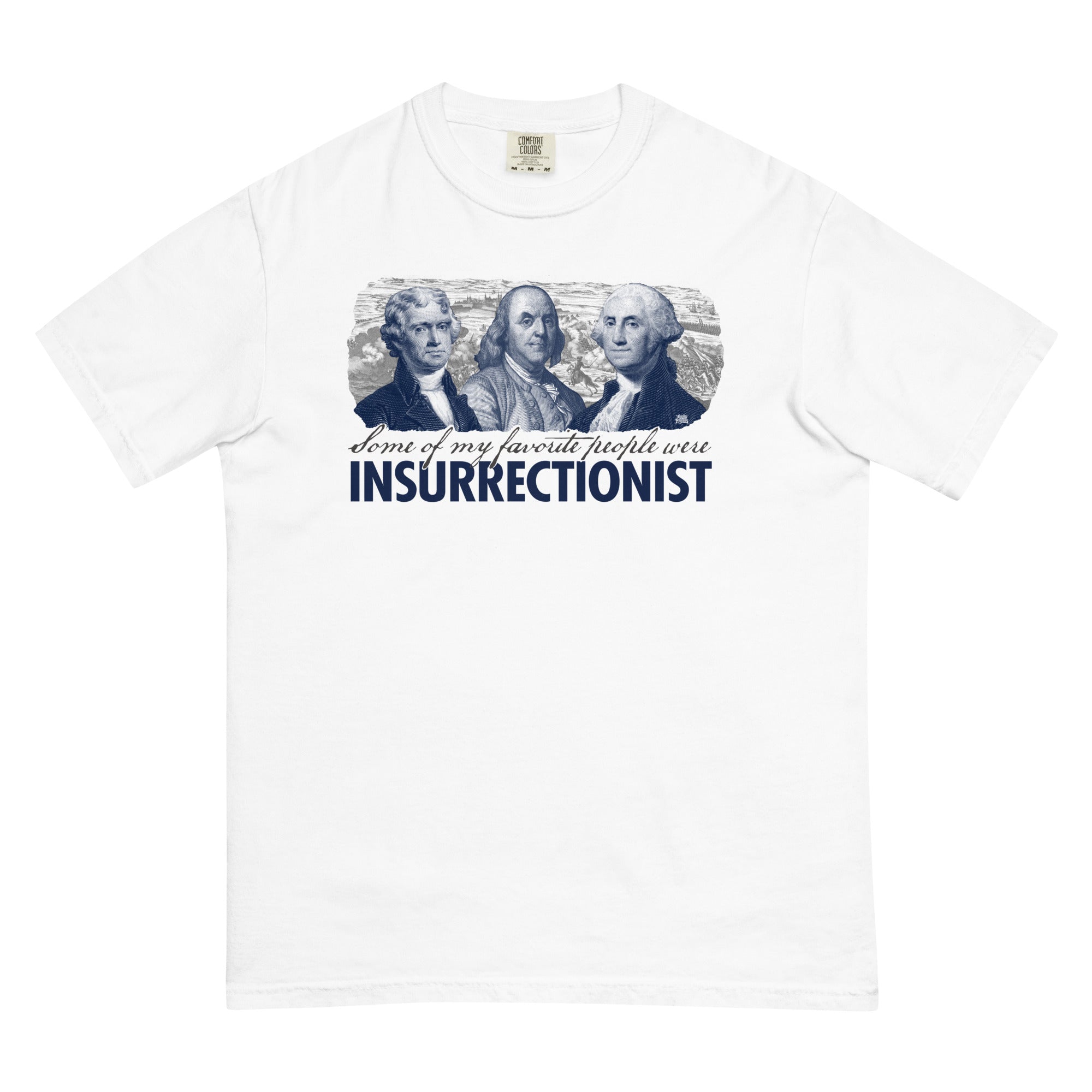 Some of My Favorite People Were Insurrectionist Men’s Garment-Dyed Heavyweight Graphic T-Shirt