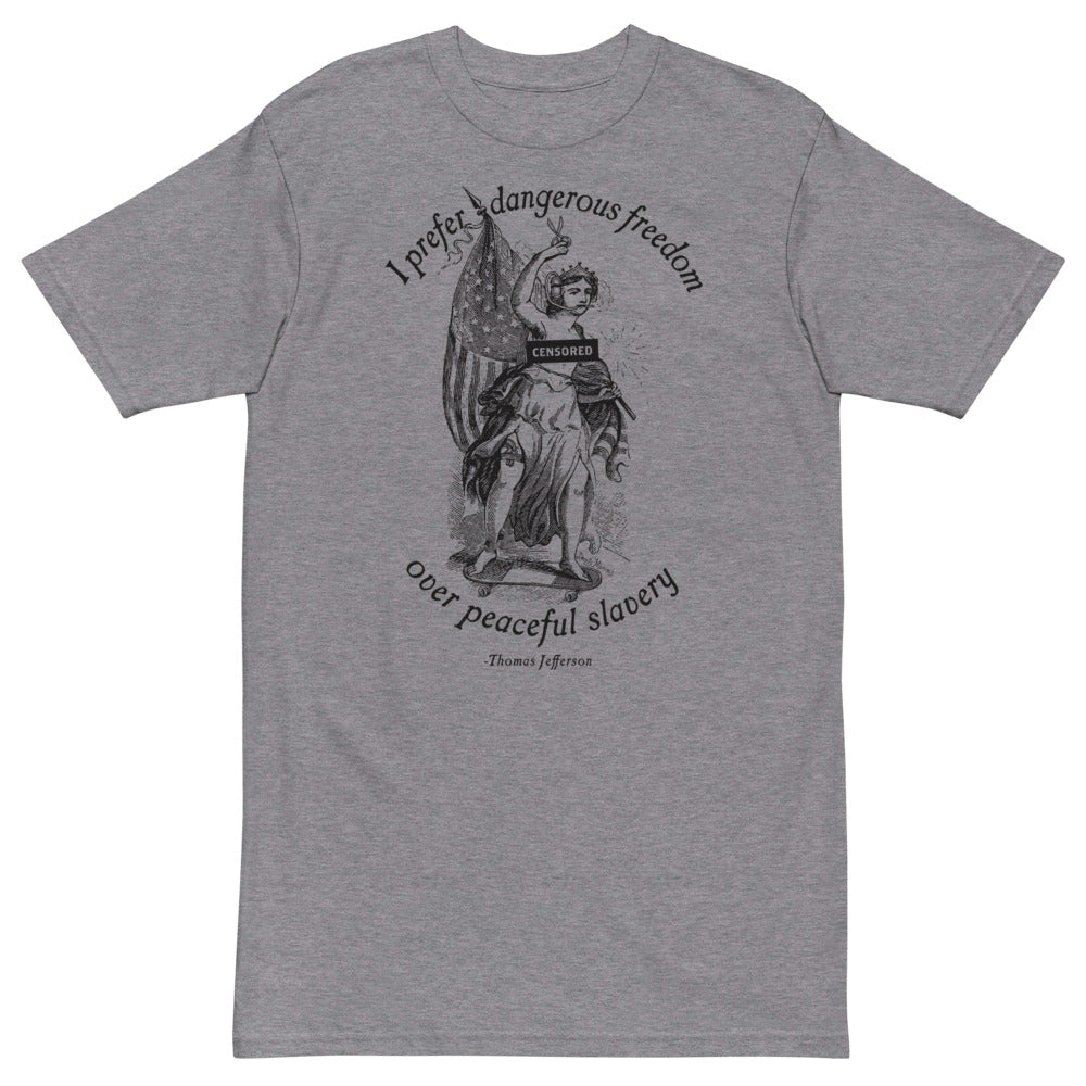 I Prefer Dangerous Freedom Jefferson Quote Premium heavyweight T-Shirt